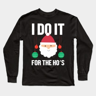 I do it for the hos Christmas gift Long Sleeve T-Shirt